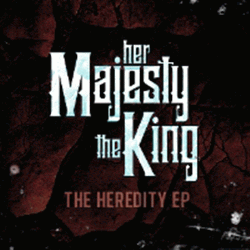 Her Majesty The King : The Heredity EP